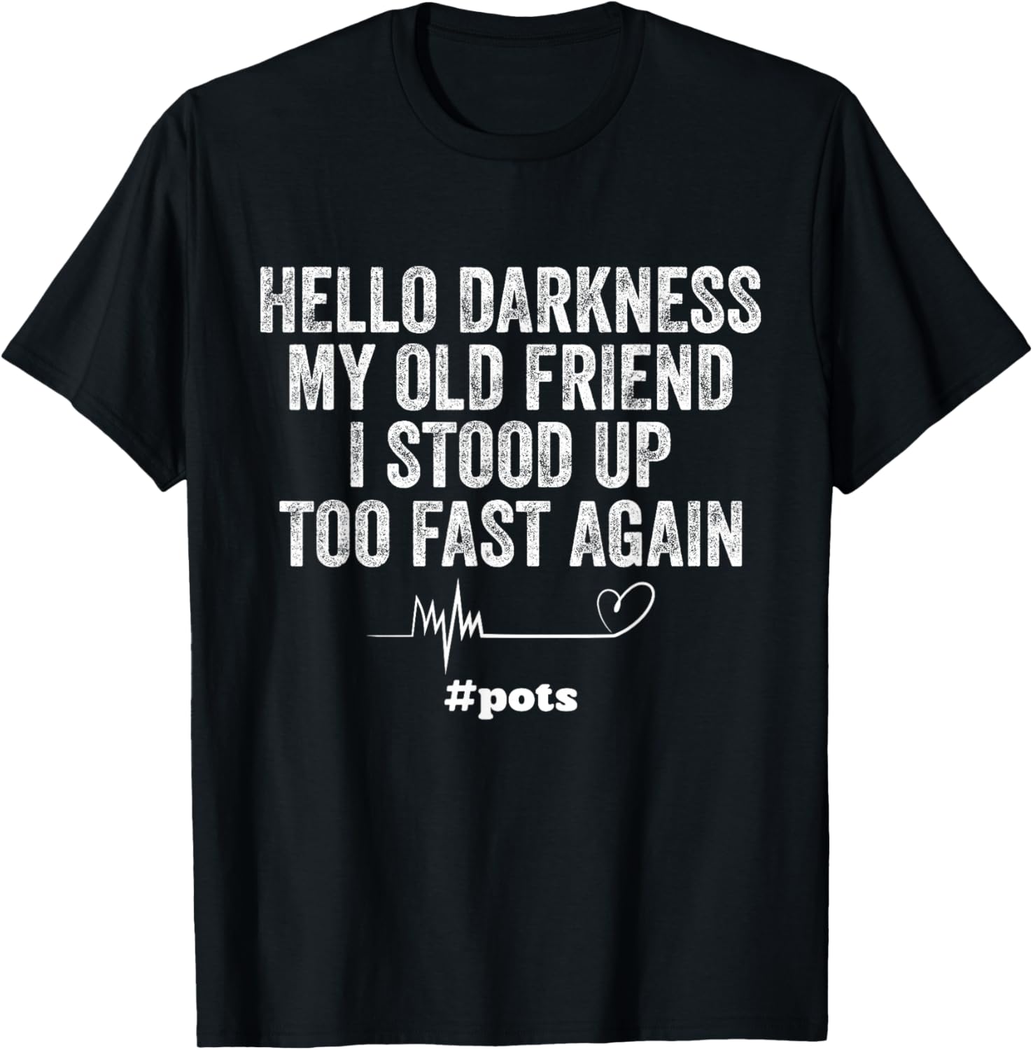 Hello Darkness My Old Friend I Stood Up Too Fast Again Pots T-Shirt - T-Shirt | Black