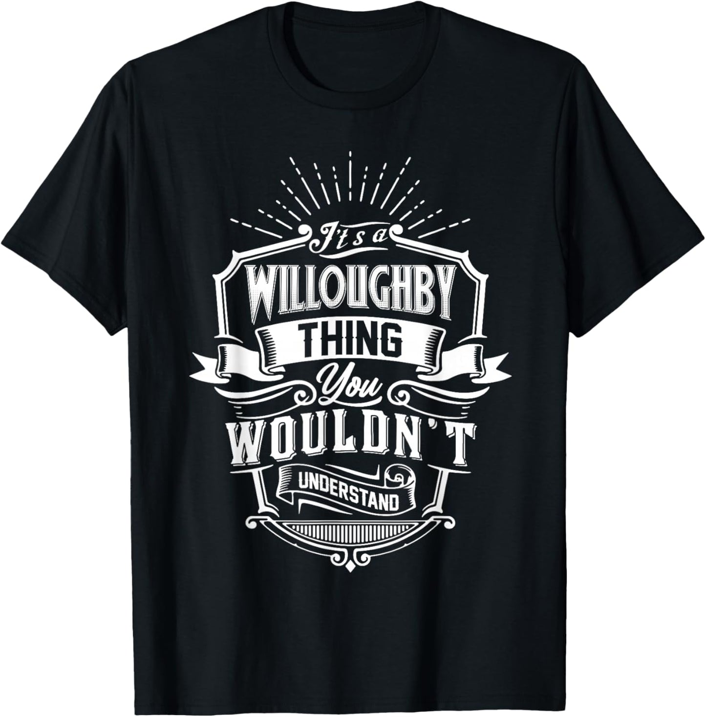 It's A Willoughby Thing You Wouldn't Understand Name Vintage T-Shirt - T-Shirt | Black