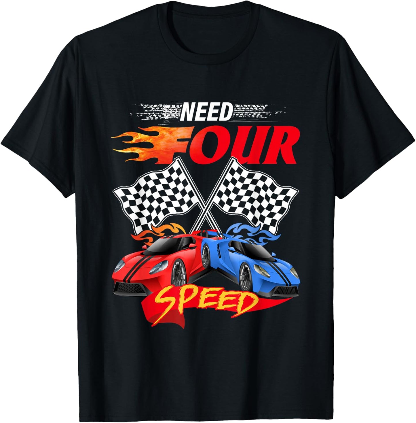 Need Four Speed Racing Car Flag 4th Birthday Pole Positions T-Shirt - T-Shirt | Black