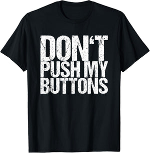 Don't Push My Buttons T-Shirt - T-Shirt | Black