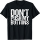 Don't Push My Buttons T-Shirt - T-Shirt | Black