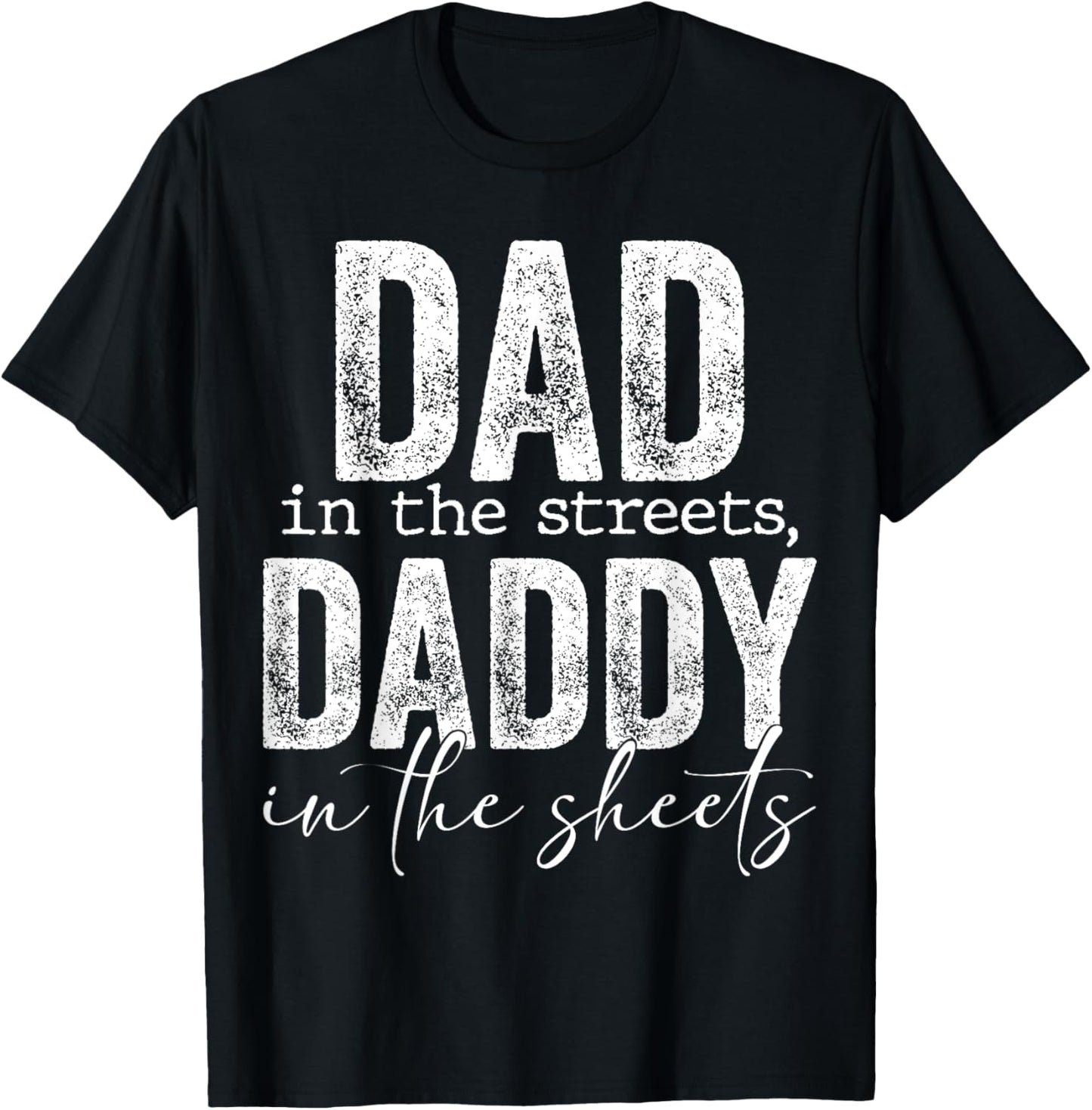 Dad In The Streets Daddy In The Sheets Presents For Dad T-Shirt - T-Shirt | Black