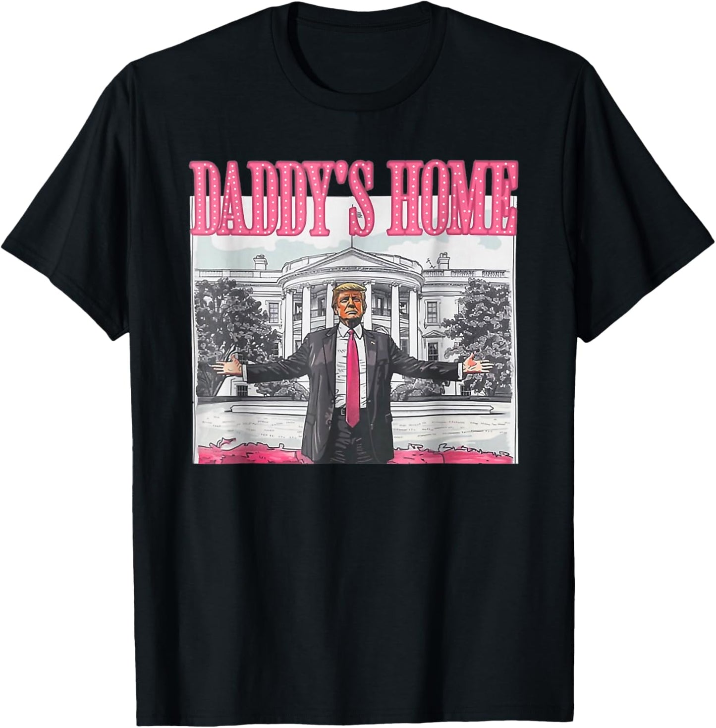 Trump 2024 Take America Back Daddy's Home Trump Pink 2024 T-Shirt - T-Shirt | Black