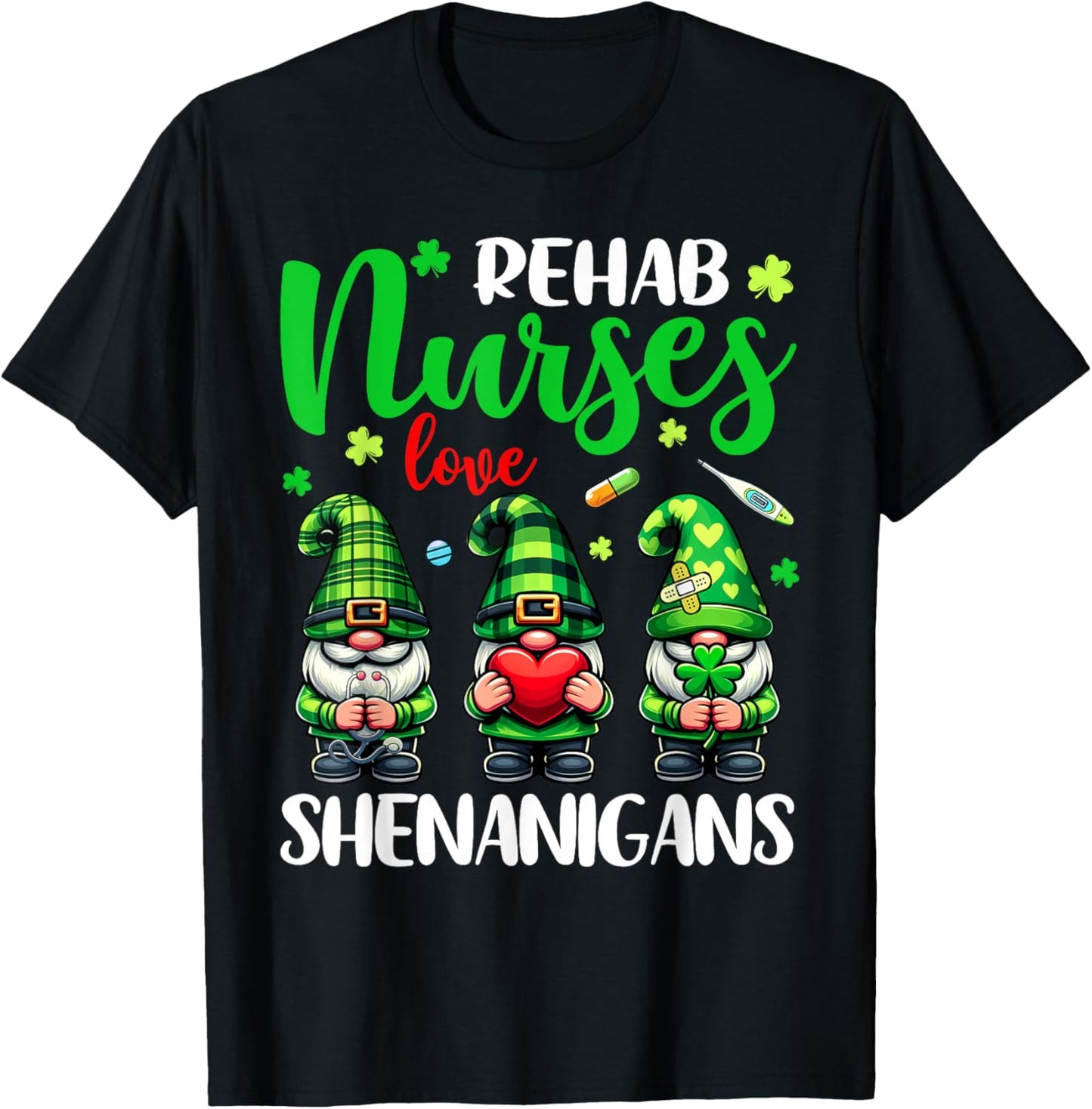 Rehab Nurse Love Shenanigans Gnomes Nurse St Patricks Day T-Shirt - T-Shirt | Black