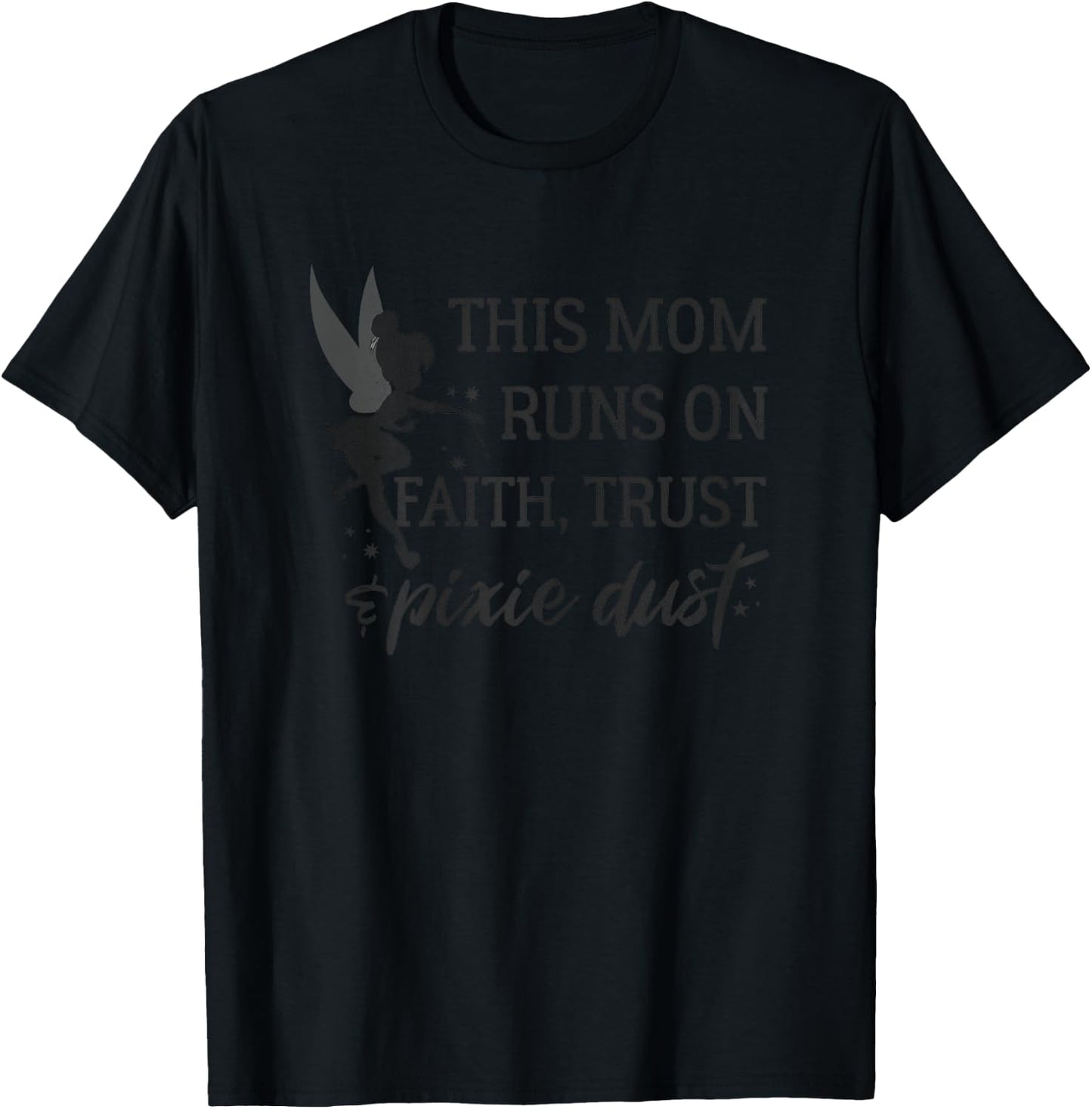 Disney Peter Pan Mother's Day Mom Faith Trust And Pixie Dust T-Shirt - T-Shirt | Black