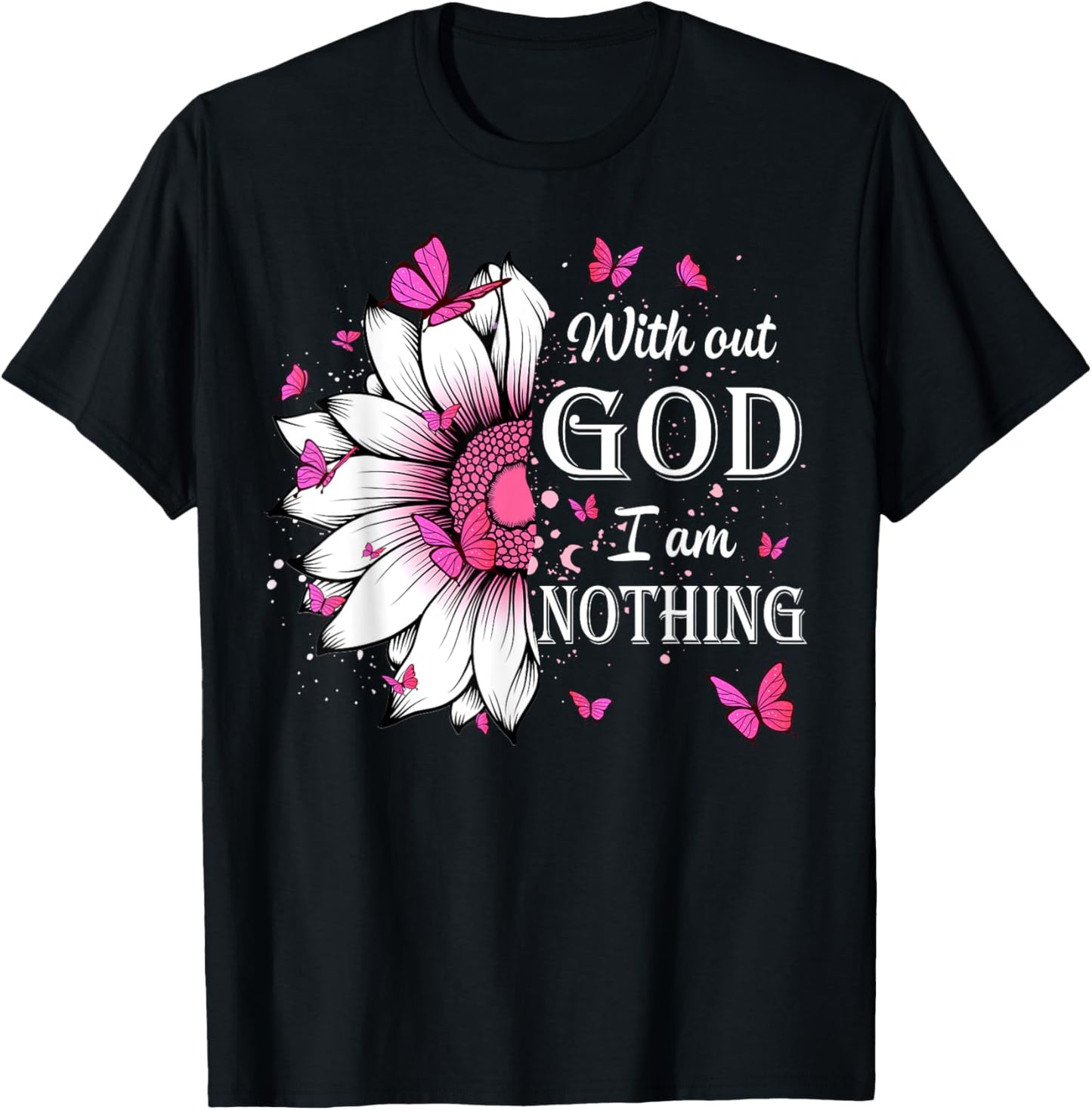 Without God I Am Nothing Jesus Christian Believers T-Shirt - T-Shirt | Black