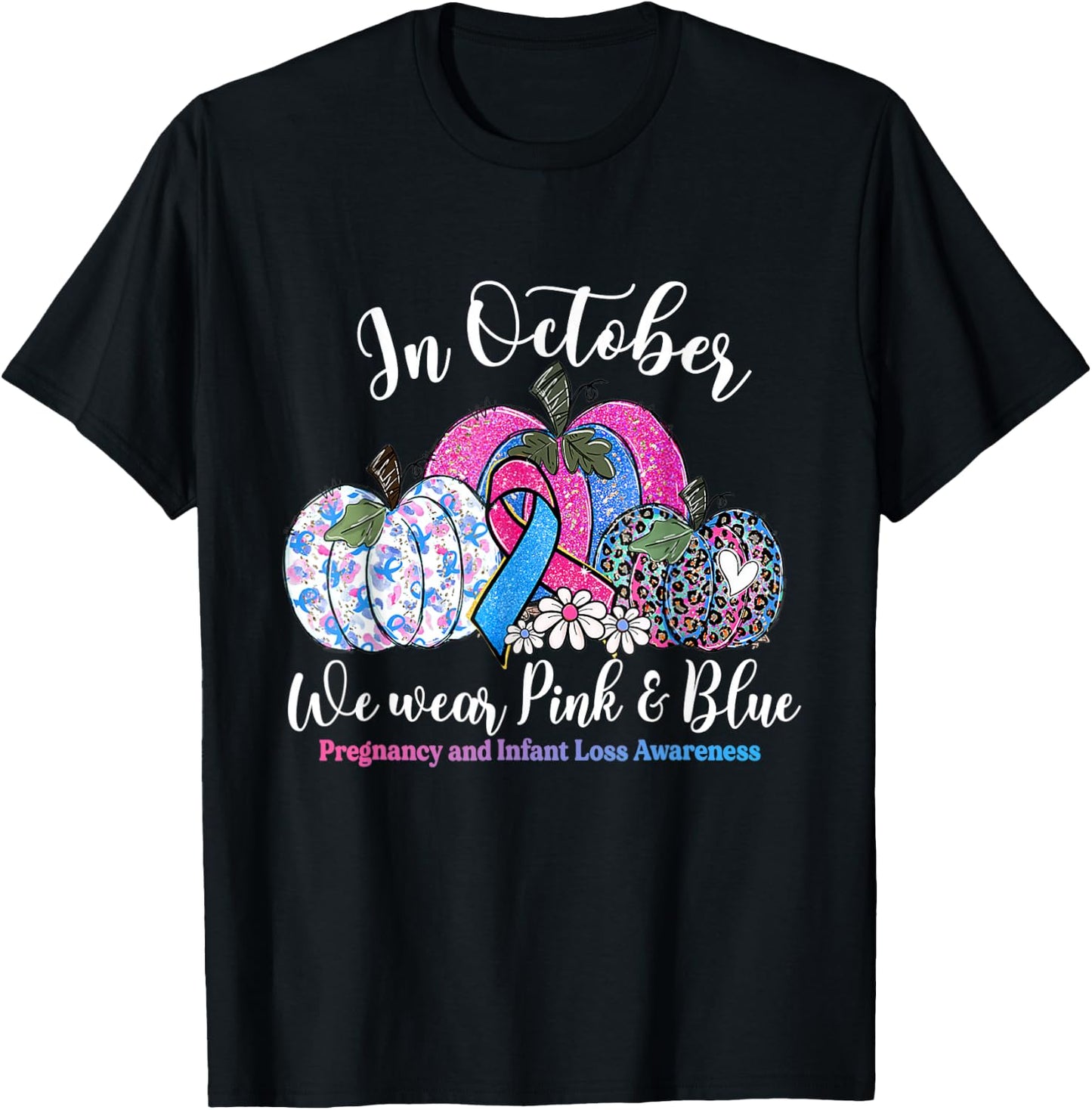 in October Wear Pink & Blue Pregnancy Infant Loss Awareness T-Shirt - T-Shirt | Black