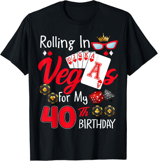 Rolling In Vegas For My 40 Year Old 40th Birthday Las Vegas T-Shirt - T-Shirt | Black