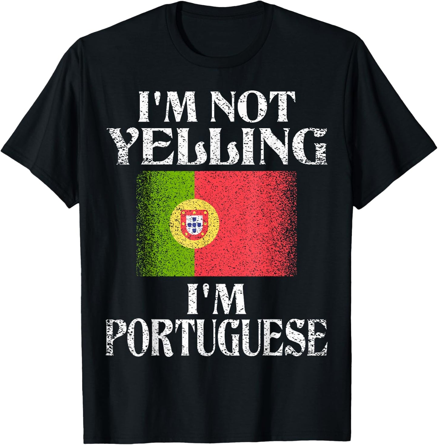 I'm Not Yelling I'm Portuguese Funny Portuguese Pride T-Shirt - T-Shirt | Black