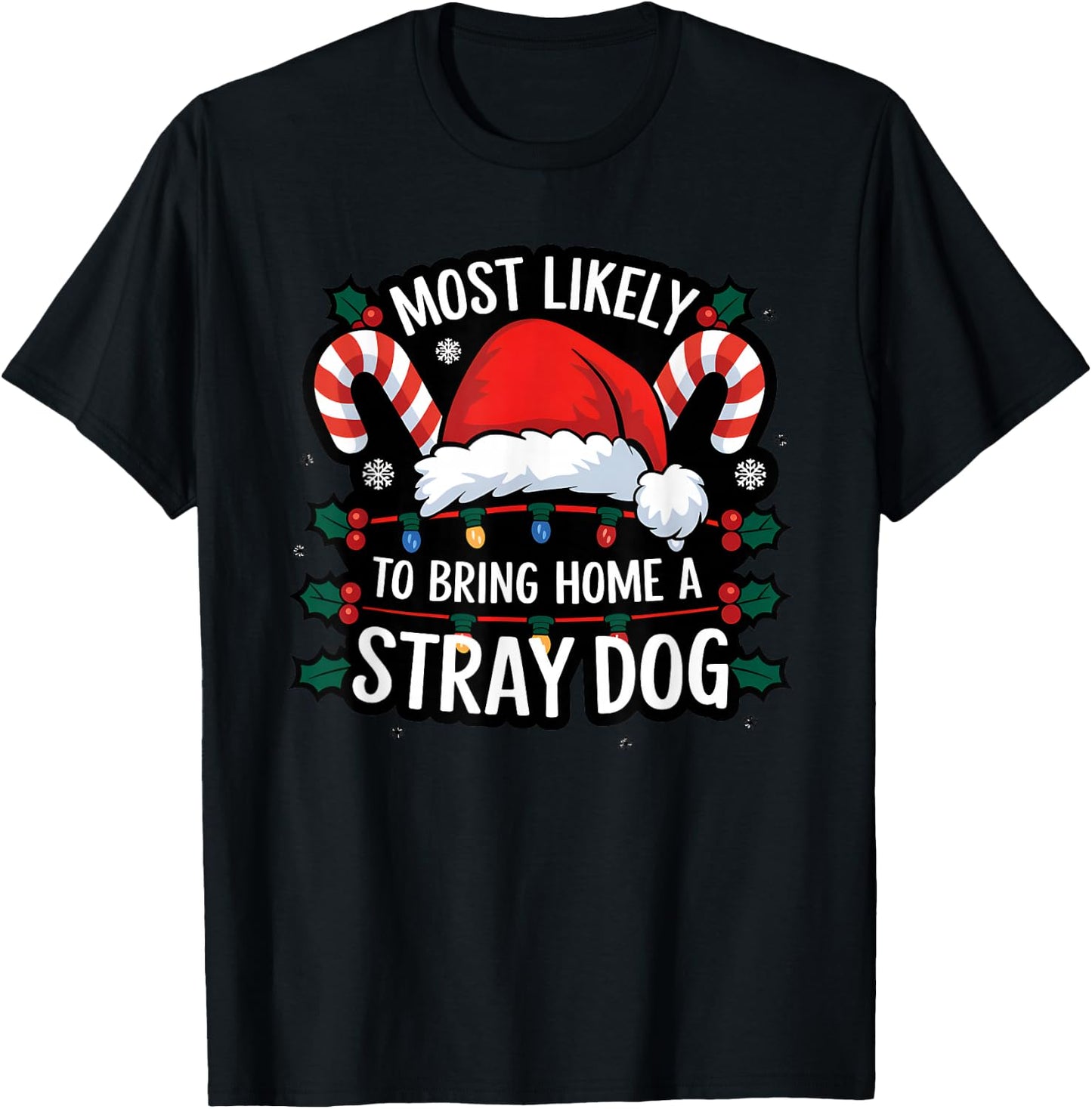 Most Likely To Bring Home A Stray Dog Funny Family Reunion T-Shirt - T-Shirt | Black