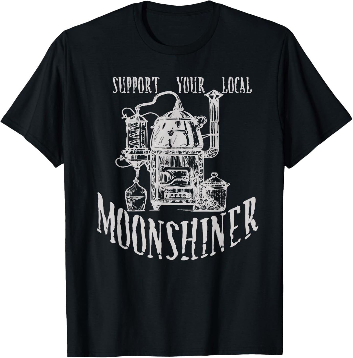 Support Your Local Moonshiner Funny Moonshine T-Shirt - T-Shirt | Black
