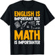 English is Important but Math is Importanter T-Shirt - T-Shirt | Black