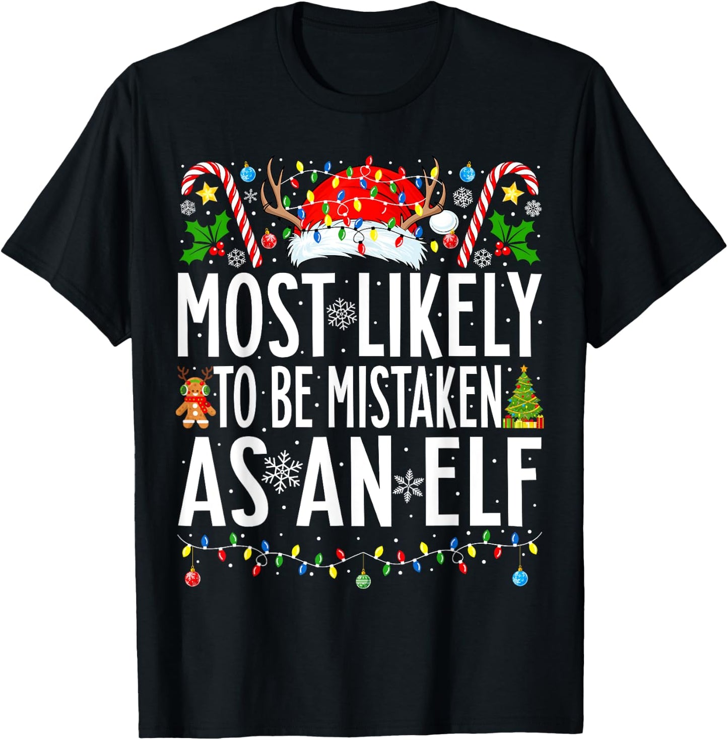 Most Likely To Be Mistaken As An Elf Xmas Family Christmas T-Shirt - T-Shirt | Black