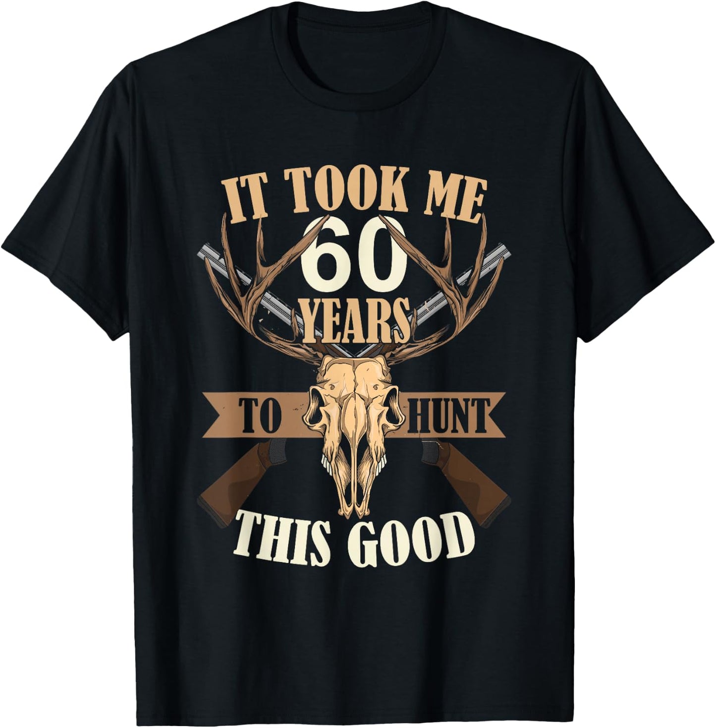 Hunters 60th Birthday Years Old Deer Hunting Stag Buck Hunt T-Shirt - T-Shirt | Black