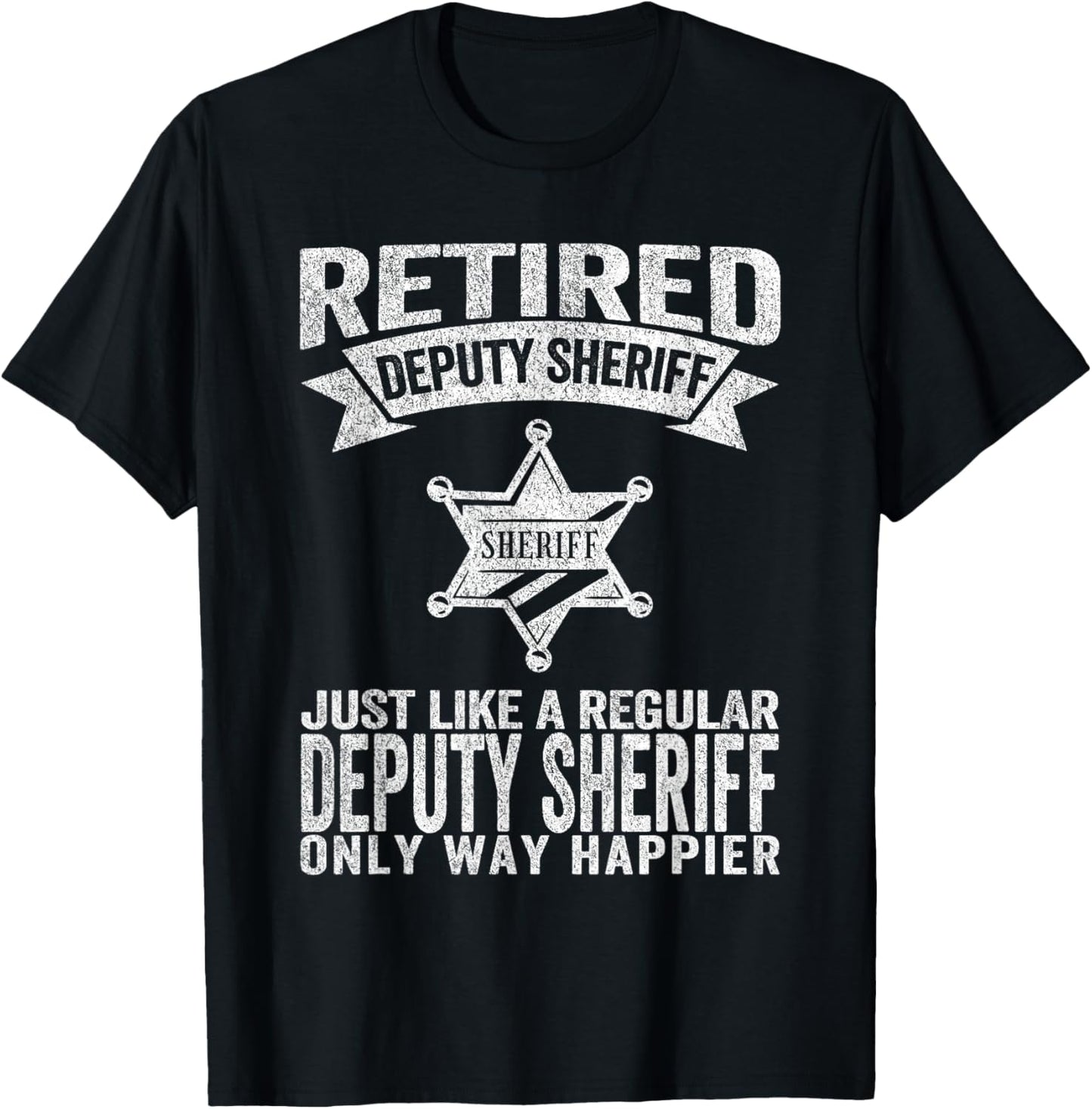 Retired Deputy Sheriff Just Like A Normal Deputy Sheriff T-Shirt - T-Shirt | Black