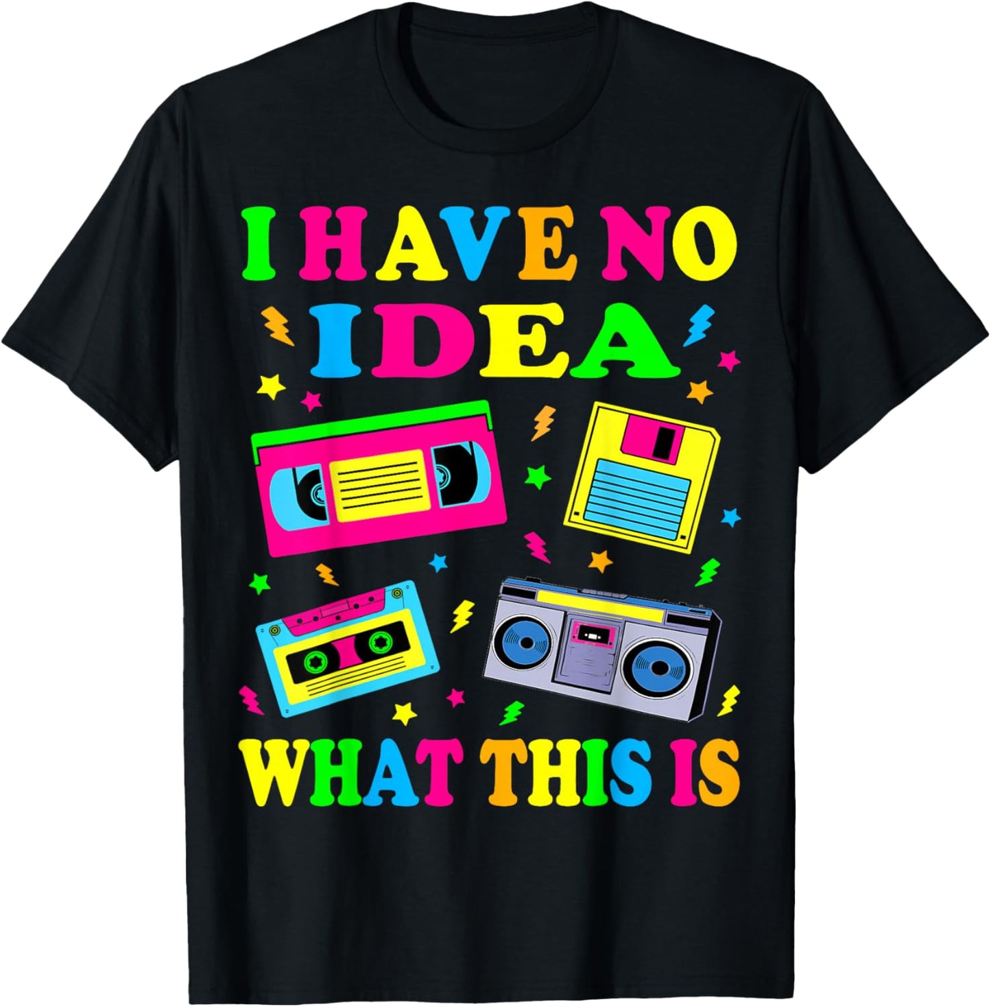 I Have No Idea What This is Men Women Kid 70s 80s 90s Outfit T-Shirt - T-Shirt | Black