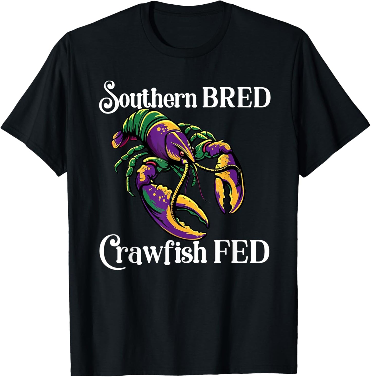 Southern Bred Crawfish Fed Cajun Creole Seafood Festival T-Shirt - T-Shirt | Black