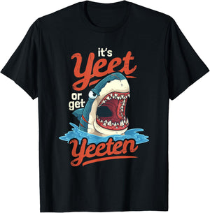 Yeet or Get Yeeten Eat or Get Eat Gift T-Shirt - T-Shirt | Black