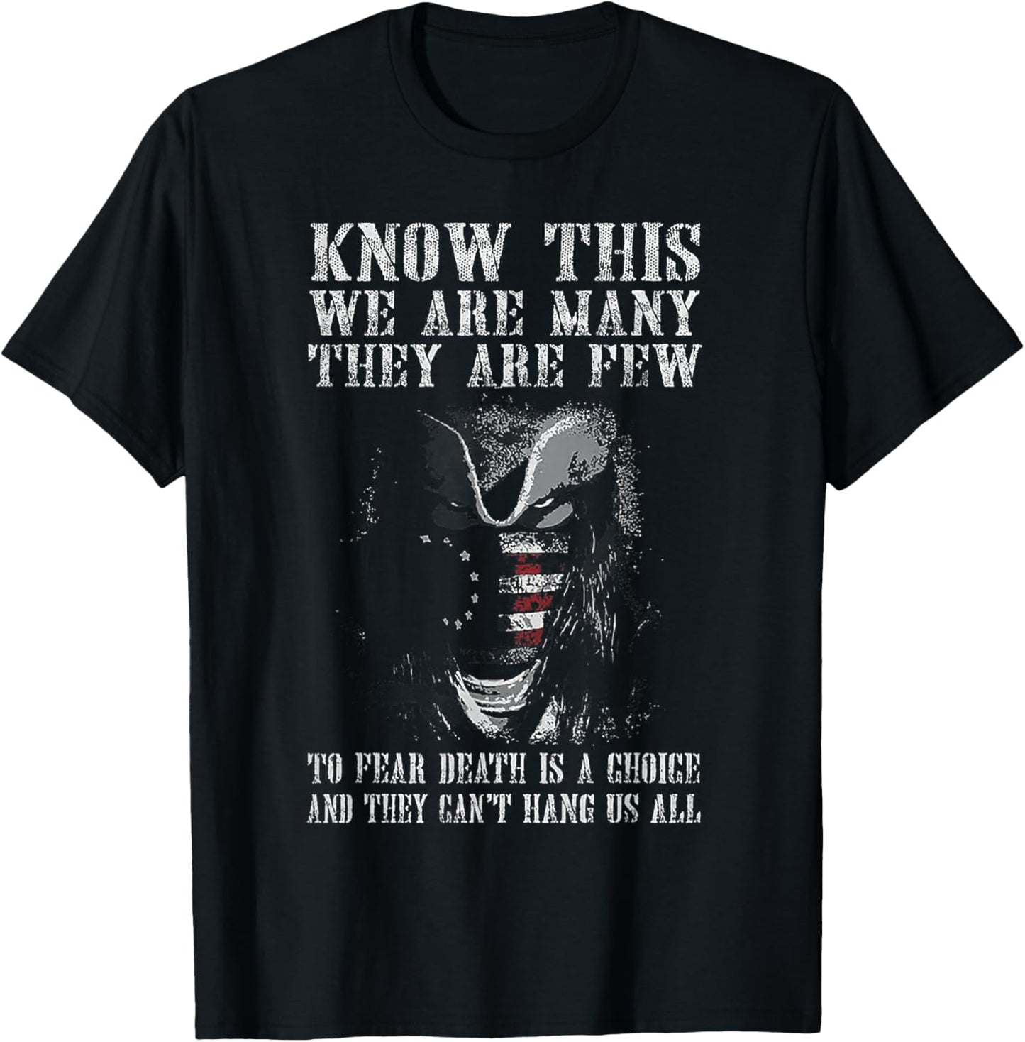 Know This We Are Many They Are Few to Fear Death T-Shirt - T-Shirt | Black