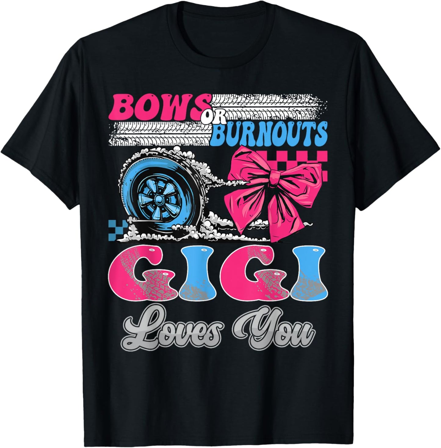 Burnouts or Bows Gigi Loves You Gender Reveal Party T-Shirt - T-Shirt | Black