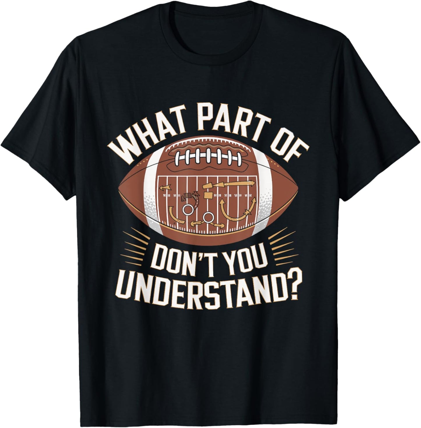 What Part Of Don't You Understand American Football T-Shirt - T-Shirt | Black