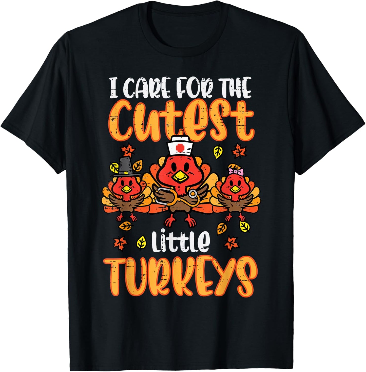 Care For Little Turkeys Nurse Fall Thanksgiving Scrub Top T-Shirt - T-Shirt | Black