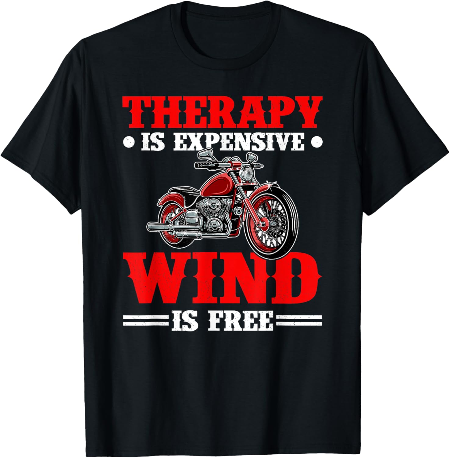 Therapy Is Expensive Wind Is Free Motorcycle Rider Biker T-Shirt - T-Shirt | Black