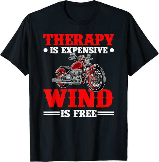 Therapy Is Expensive Wind Is Free Motorcycle Rider Biker T-Shirt - T-Shirt | Black