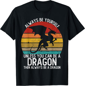 Always Be Yourself Unless You Can Be A Dragon Shirts Vintage T-Shirt - T-Shirt | Black