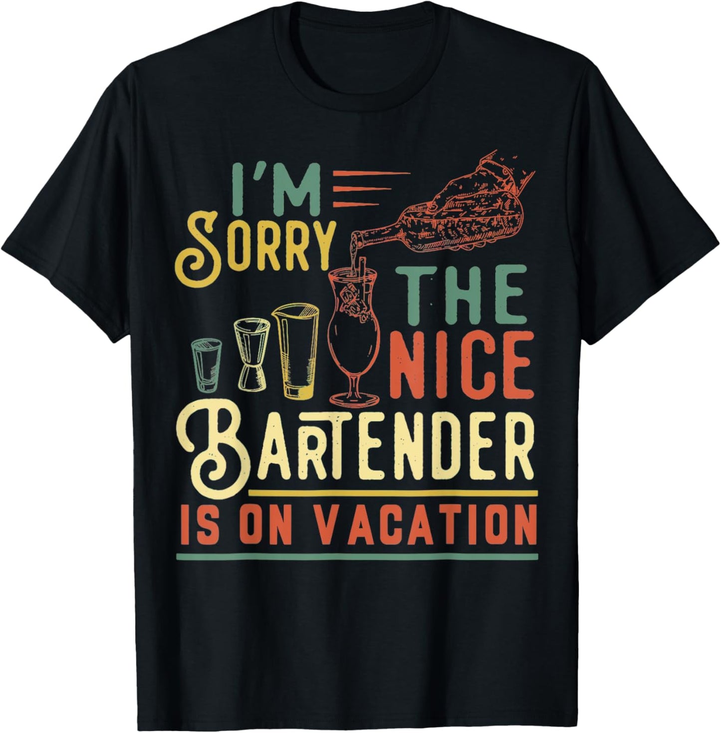 I'm Sorry The Nice Bartender Is On Vacation Funny T-Shirt - T-Shirt | Black