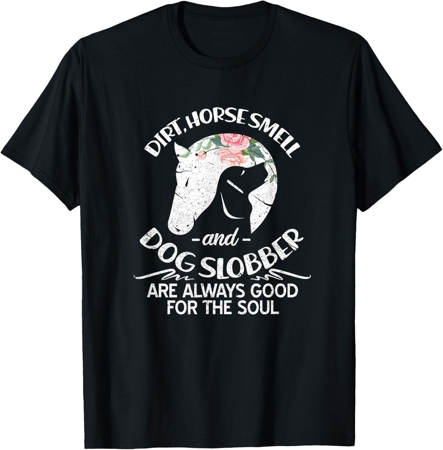 Dirt Horse Smell and Dog Slobber Horse Lovers T-Shirt - T-Shirt | Black