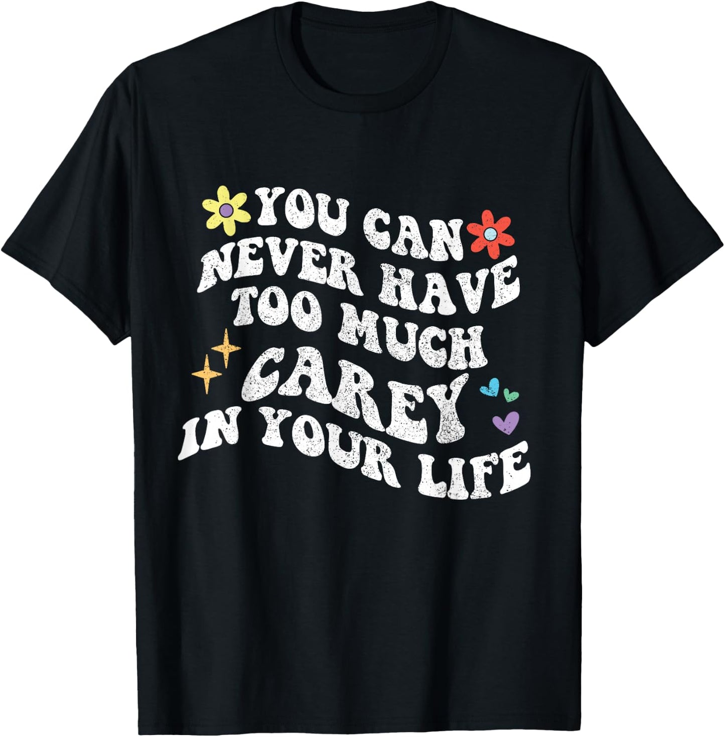 Retro Groovy You Can Never Have Too Much Carey In Your Life T-Shirt - T-Shirt | Black