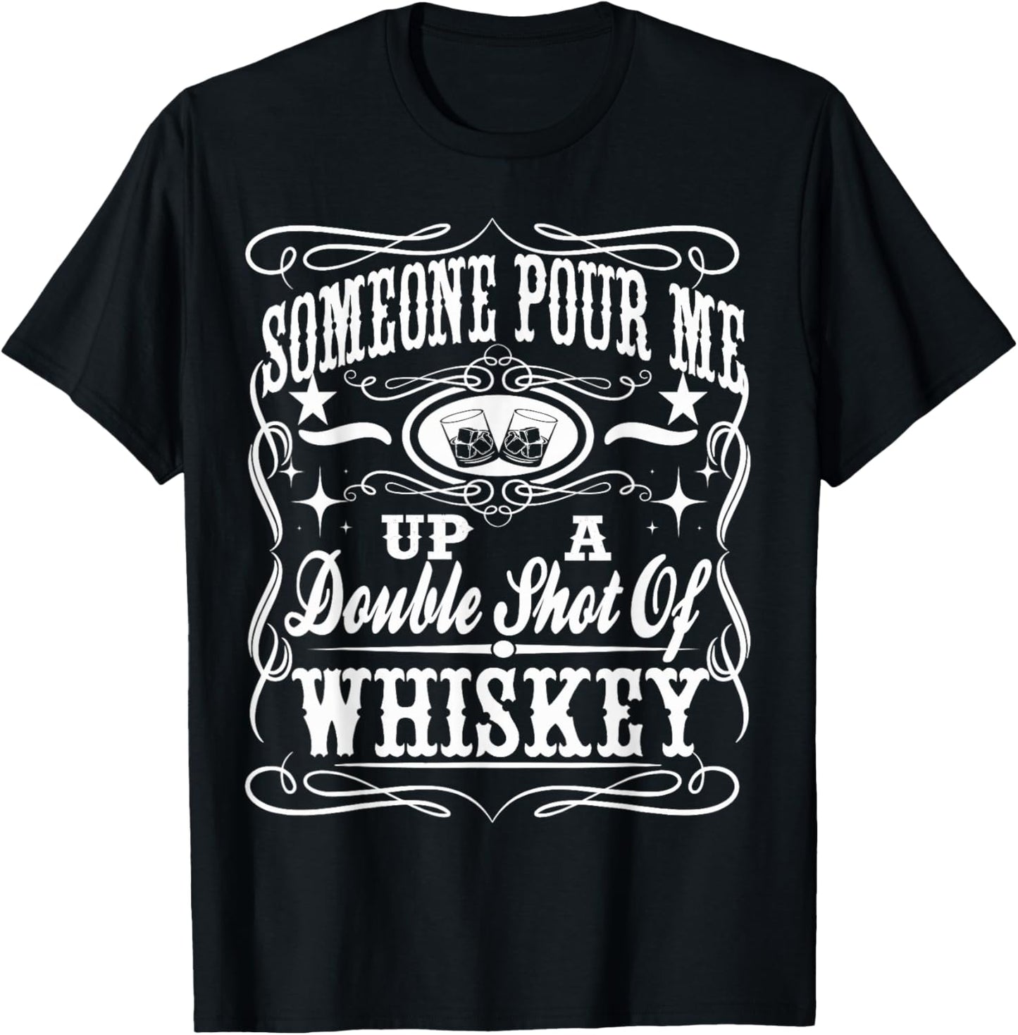 Pour Me Up A Double Shot Of Whiskey Shirt T-Shirt - T-Shirt | Black