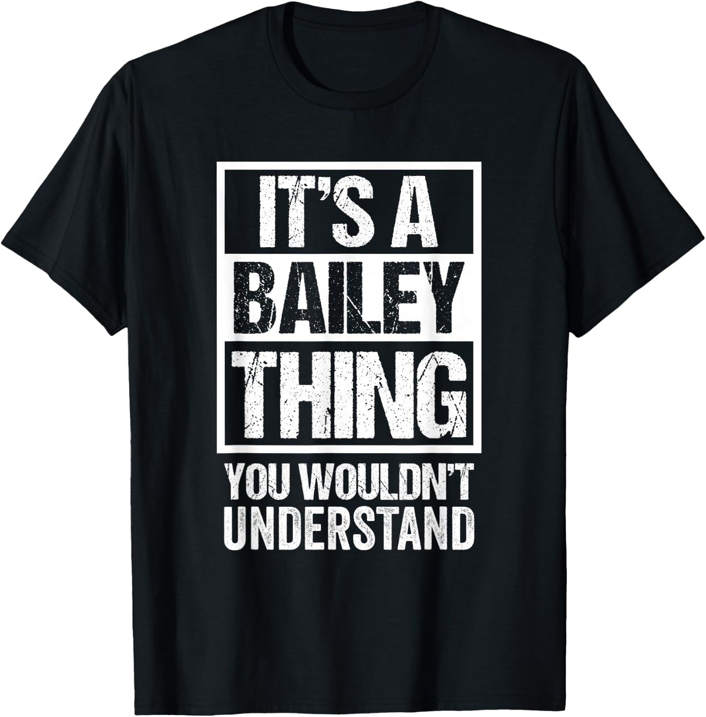 It's A Bailey Thing You Wouldn't Understand - Family Name Small T-Shirt - T-Shirt | Black