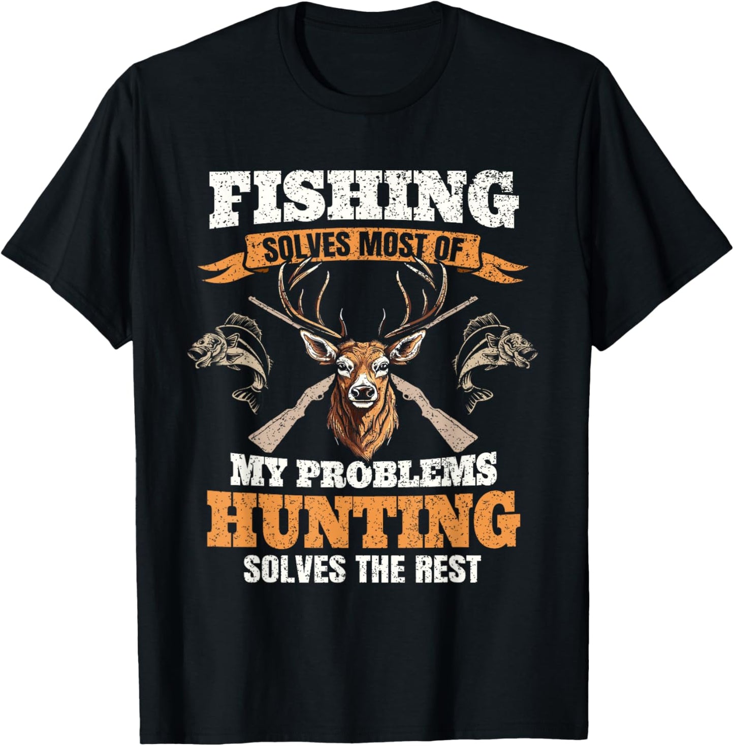 Fishing Solves Most Of My Problems Deer Hunting Hunter Men T-Shirt - T-Shirt | Black