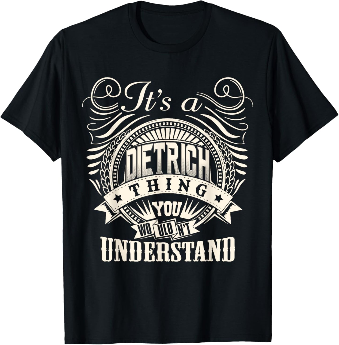 It's A DIETRICH Thing You Wouldnt Understand DIETRICH Family T-Shirt - T-Shirt | Black