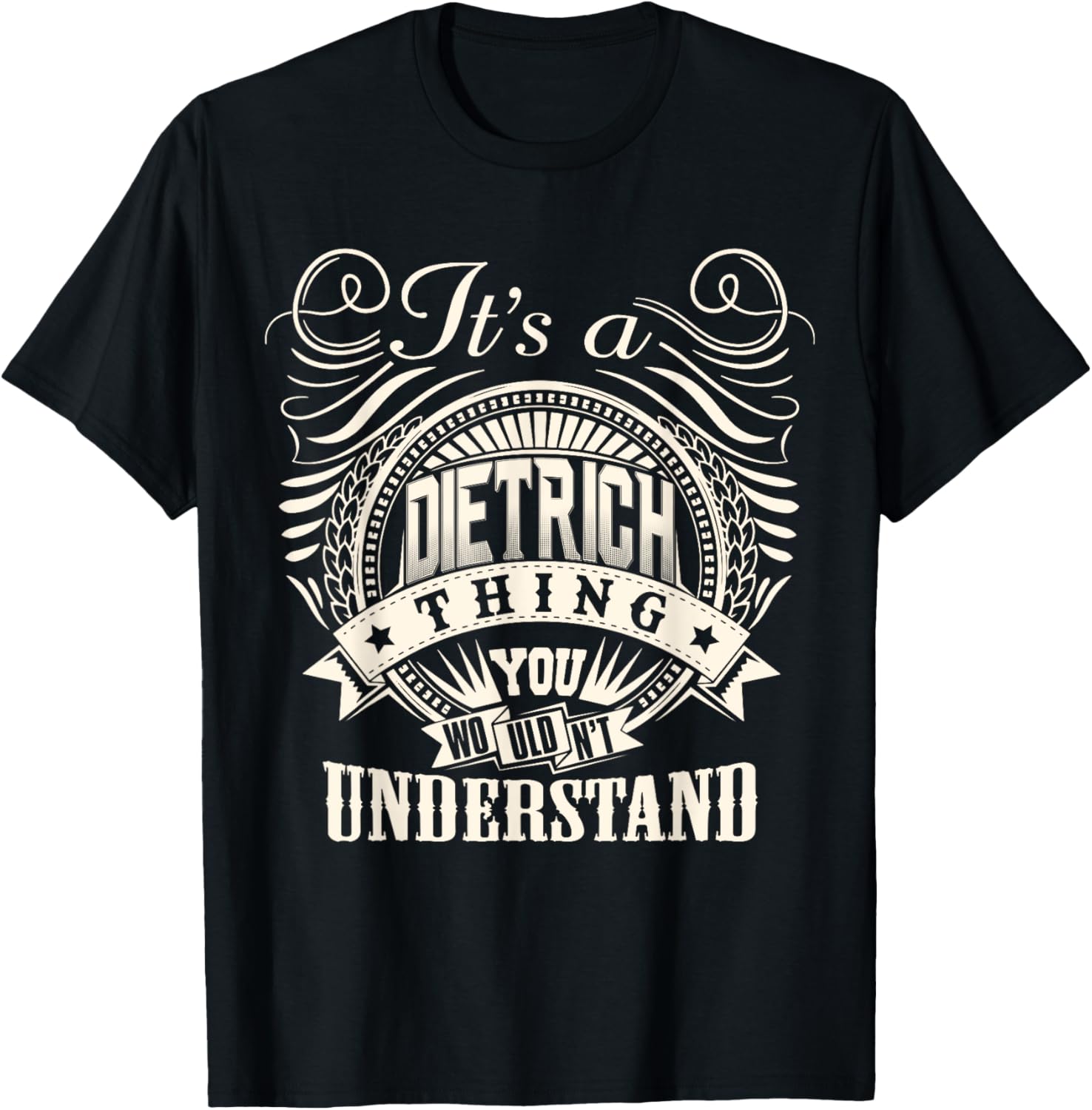 It's A DIETRICH Thing You Wouldnt Understand DIETRICH Family T-Shirt - T-Shirt | Black