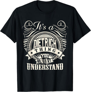 It's A DIETRICH Thing You Wouldnt Understand DIETRICH Family T-Shirt - T-Shirt | Black