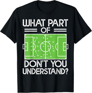 Soccer Coach Funny What Part of Soccer Don't You Understand T-Shirt - T-Shirt | Black