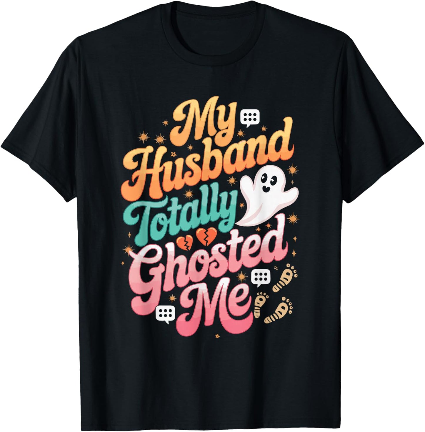 My Husband Totally Ghosted Me T-Shirt - T-Shirt | Black