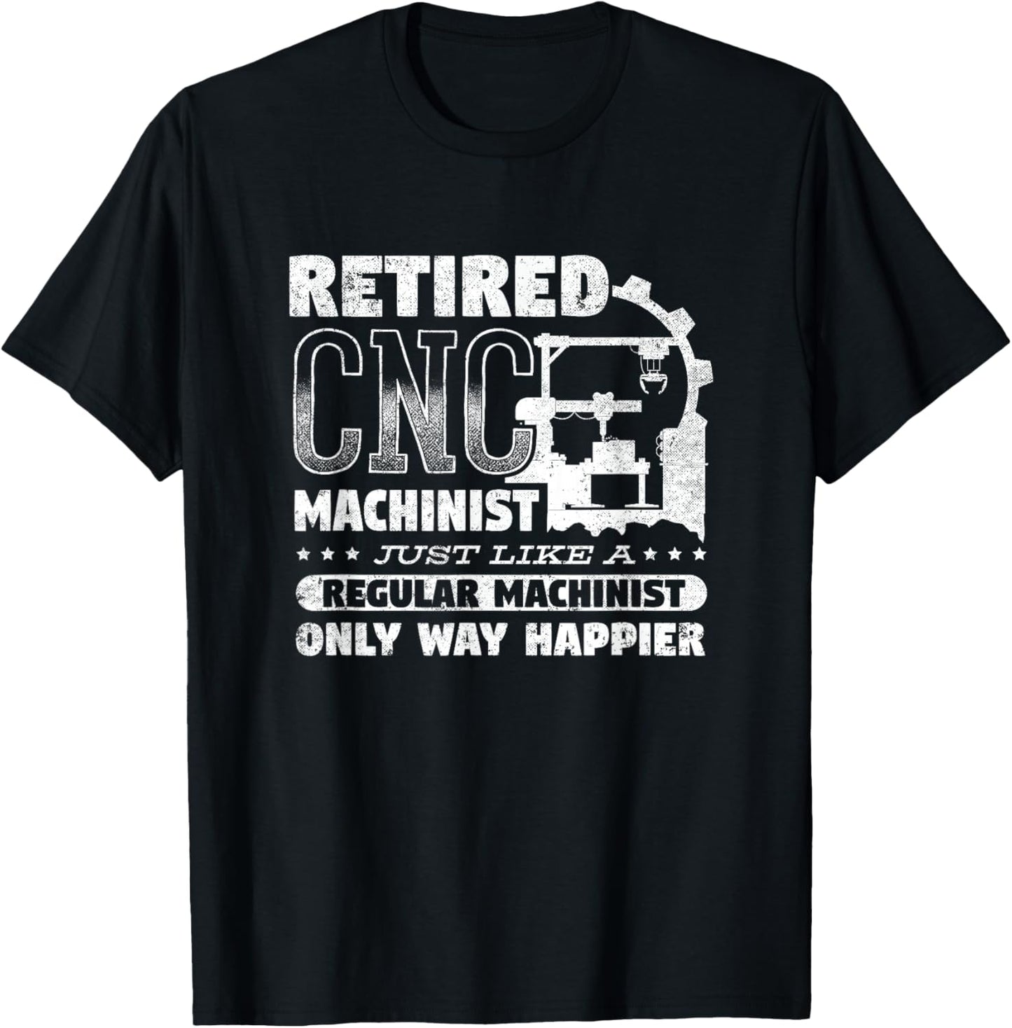 CNC Machinist Engineer CNC Operator Retired CNC Machinist T-Shirt - T-Shirt | Black