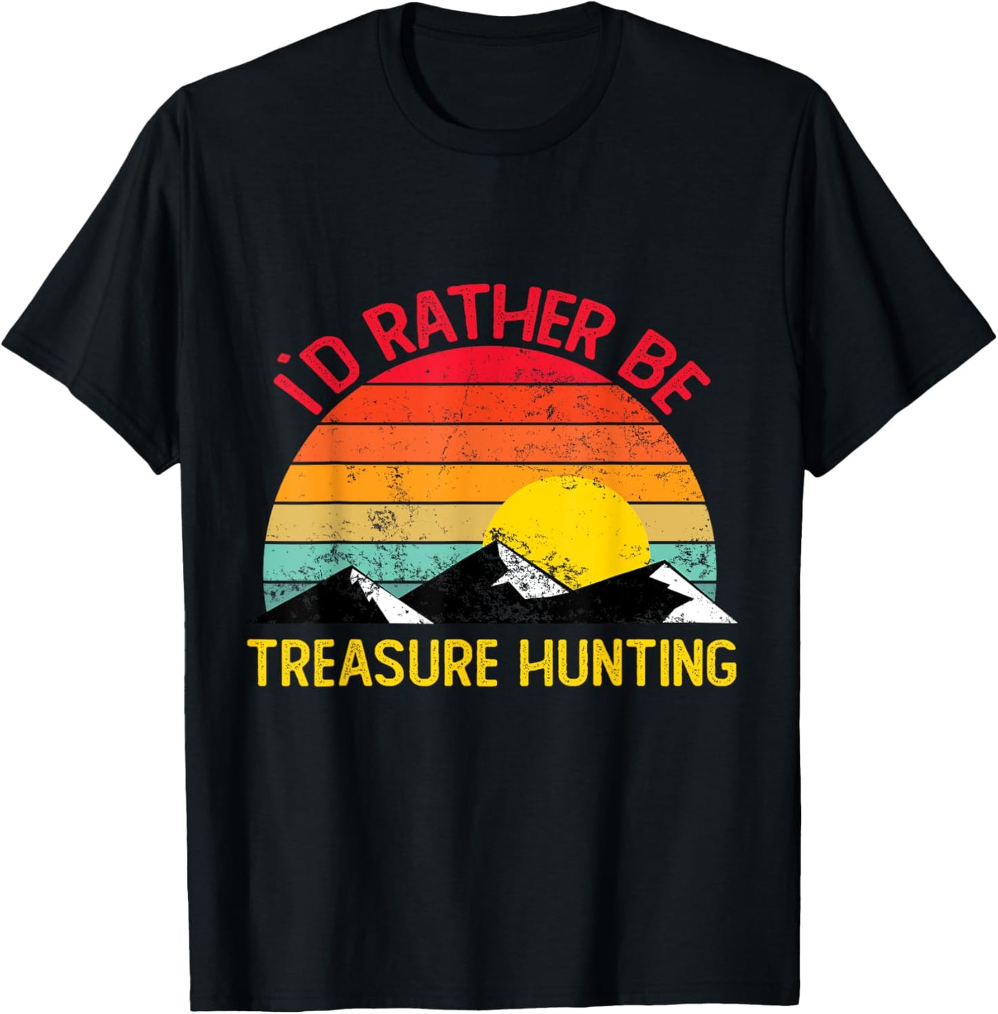 Id Rather Be Treasure Hunting Shirts Funny Treasure Hunting T-Shirt - T-Shirt | Black