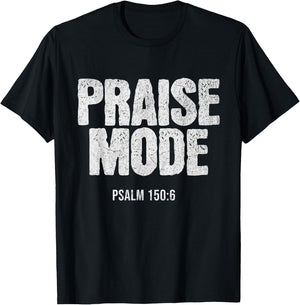 Christian Worship PRAISE MODE Psalm 150:6 Verse Gift T-Shirt - T-Shirt | Black
