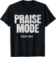 Christian Worship PRAISE MODE Psalm 150:6 Verse Gift T-Shirt - T-Shirt | Black