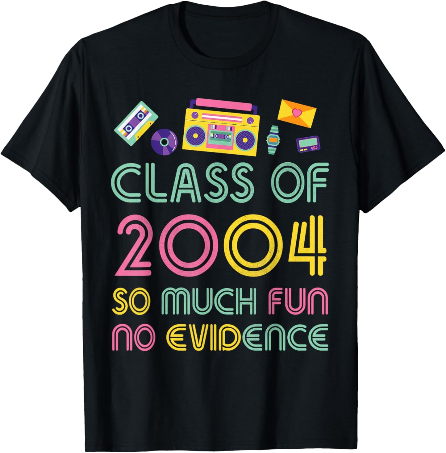 Happy Class Of 2004 So Much Fun No Evidence 20 Years Memory T-Shirt - T-Shirt | Black
