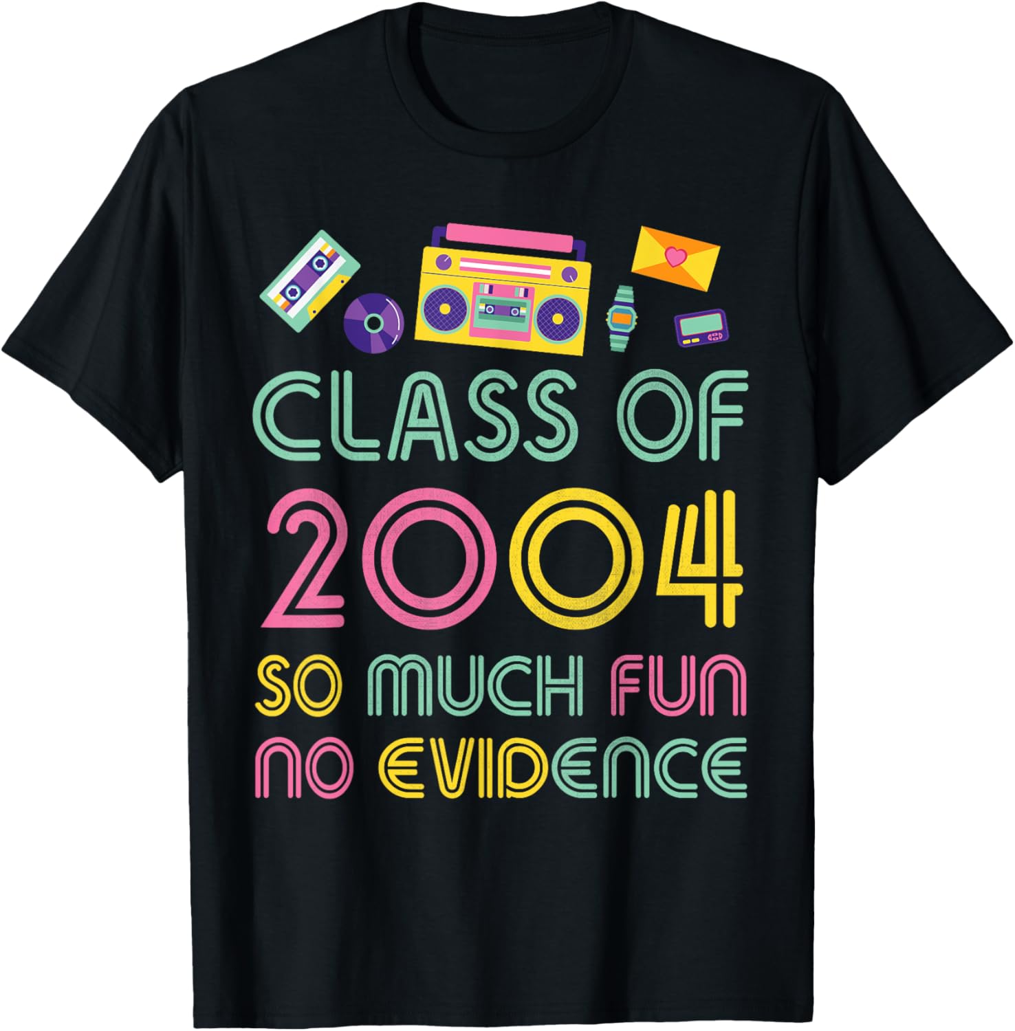 Happy Class Of 2004 So Much Fun No Evidence 20 Years Memory T-Shirt - T-Shirt | Black