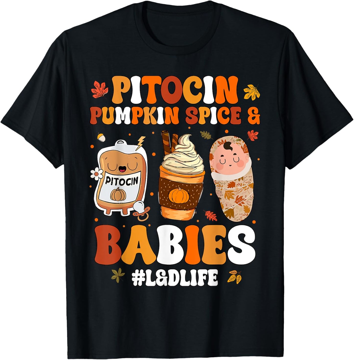 Pitocin Pumpkin Spice And Babies L&D Nurse Thanksgiving T-Shirt - T-Shirt | Black