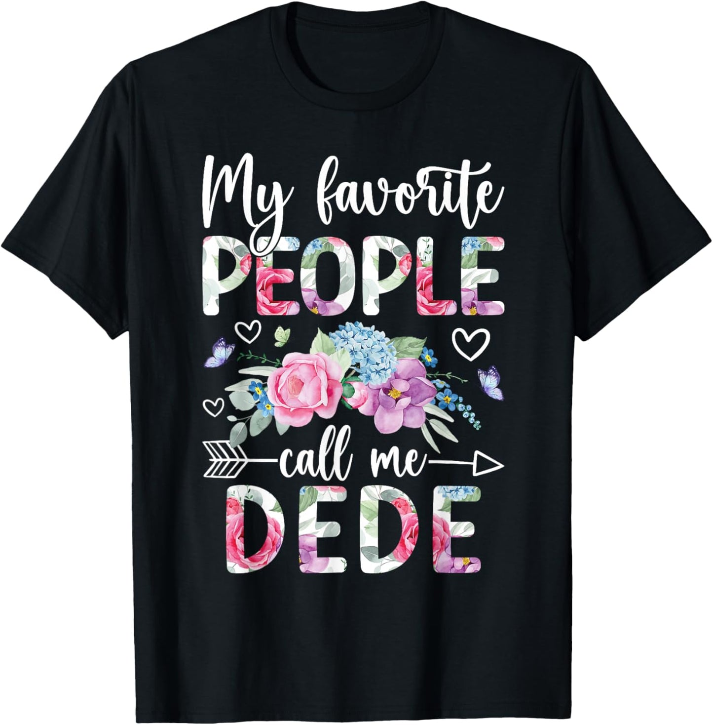Favorite People Call Me Dede Grandma Dede Grandmother T-Shirt - T-Shirt | Black