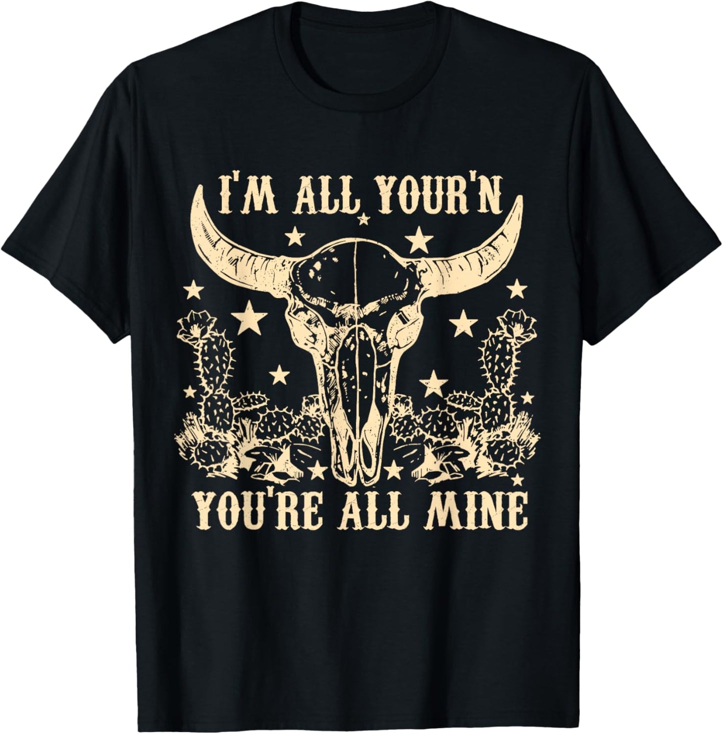 I'm All Your'n You're All Mine Skull Head Western Country T-Shirt - T-Shirt | Black