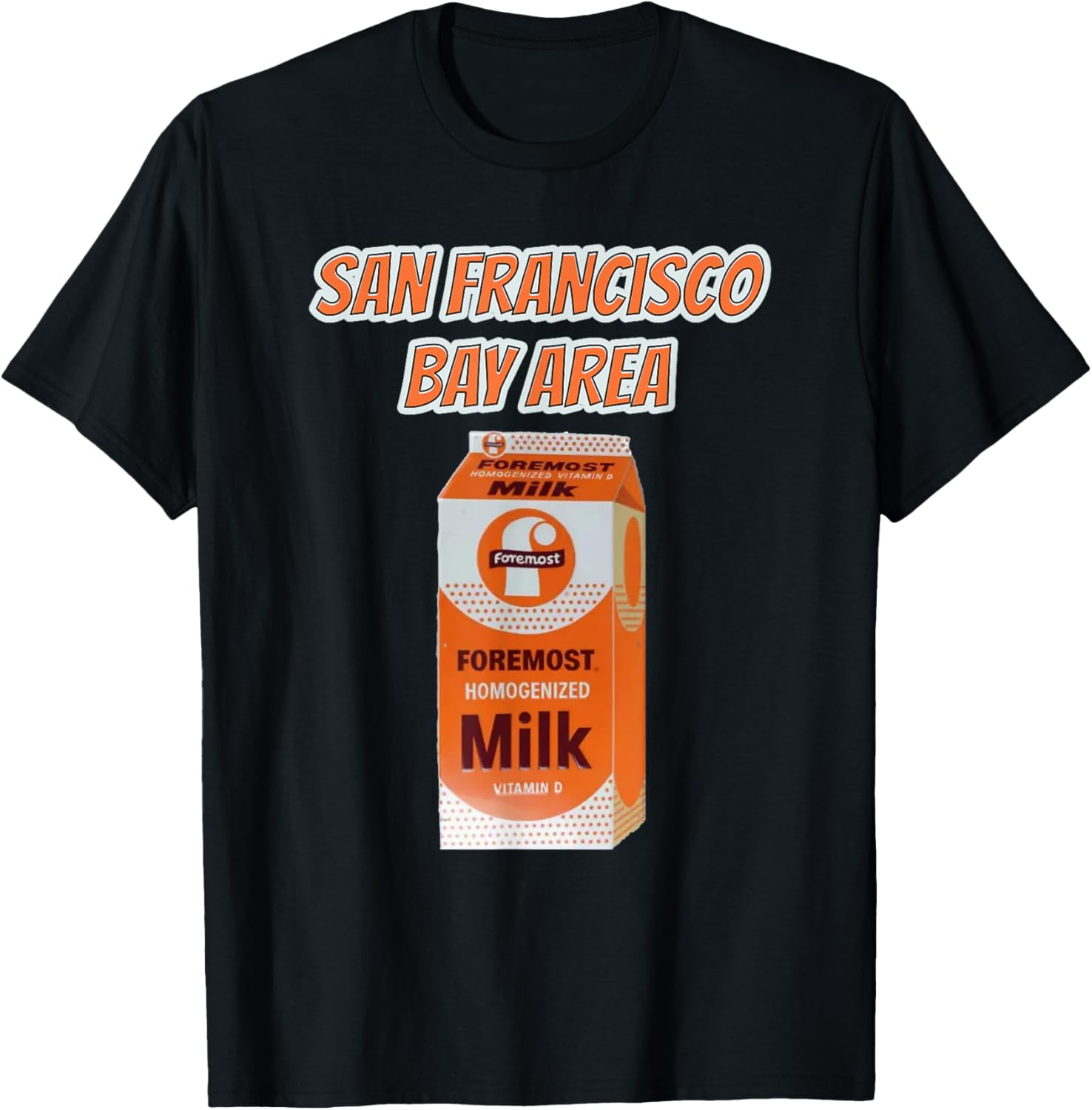 San Francisco Bay Area Local Wholesome Milk Is Foremost D T-Shirt - T-Shirt | Black